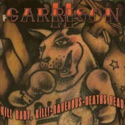 Kill Baby Kill : Garrison II